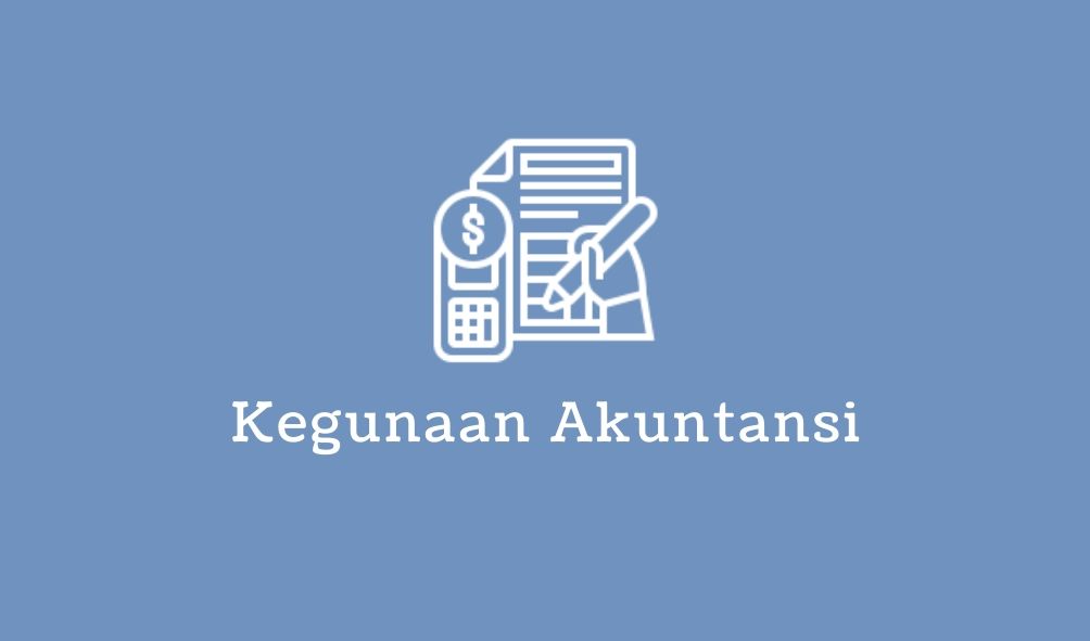 kegunaan akuntansi