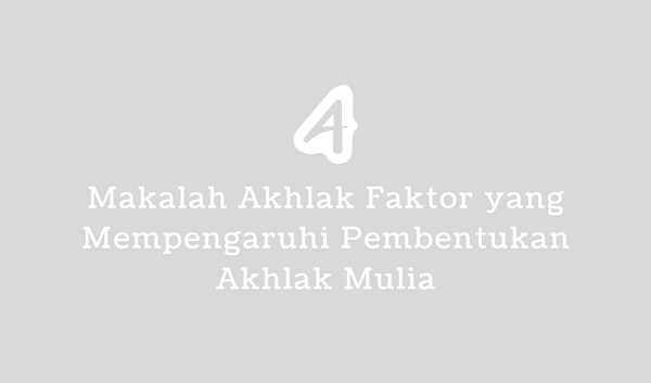 faktor pembentukan akhlak mulia