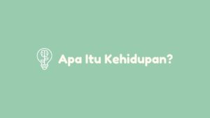 apa itu kehidupan