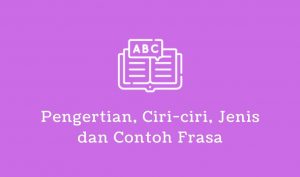 pengertian ciri jenis contoh frasa