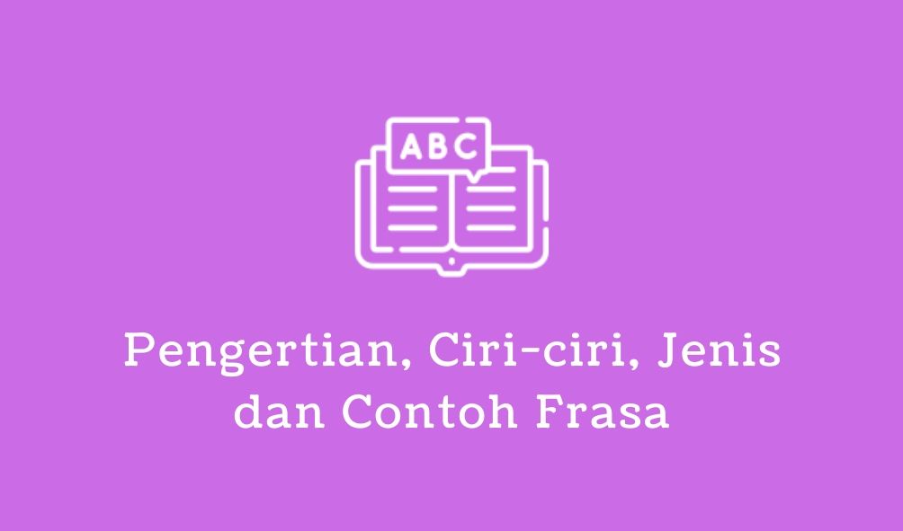 pengertian ciri jenis contoh frasa