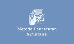 metode pencatatan akuntansi