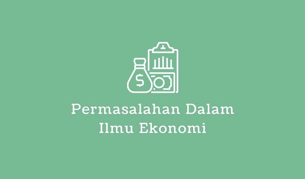 permasalahan ilmu ekonomi