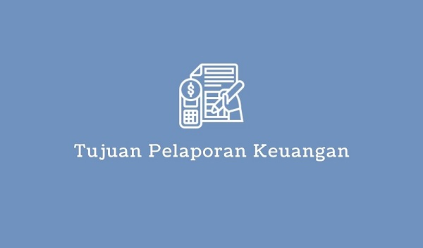 tujuan pelaporan keuangan
