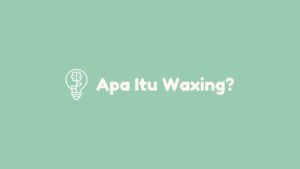 apa itu waxing?